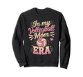 My Volleyball Mom Era Game Day Sweatshirt - Streetwear Style Men Women - T-Shirt, Sweatshirt, Hoodie