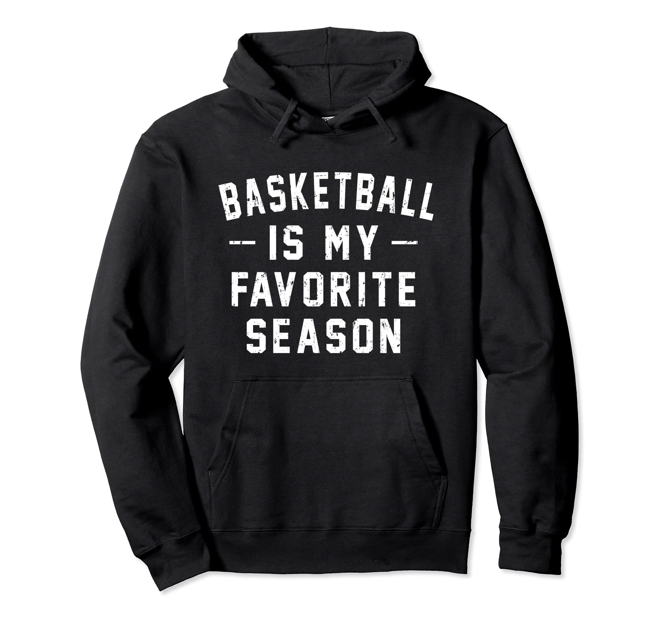 Basketball Is My Favorite Season Hoodie - Aesthetic Graphic for Adults - T-Shirt, Sweatshirt, Hoodie