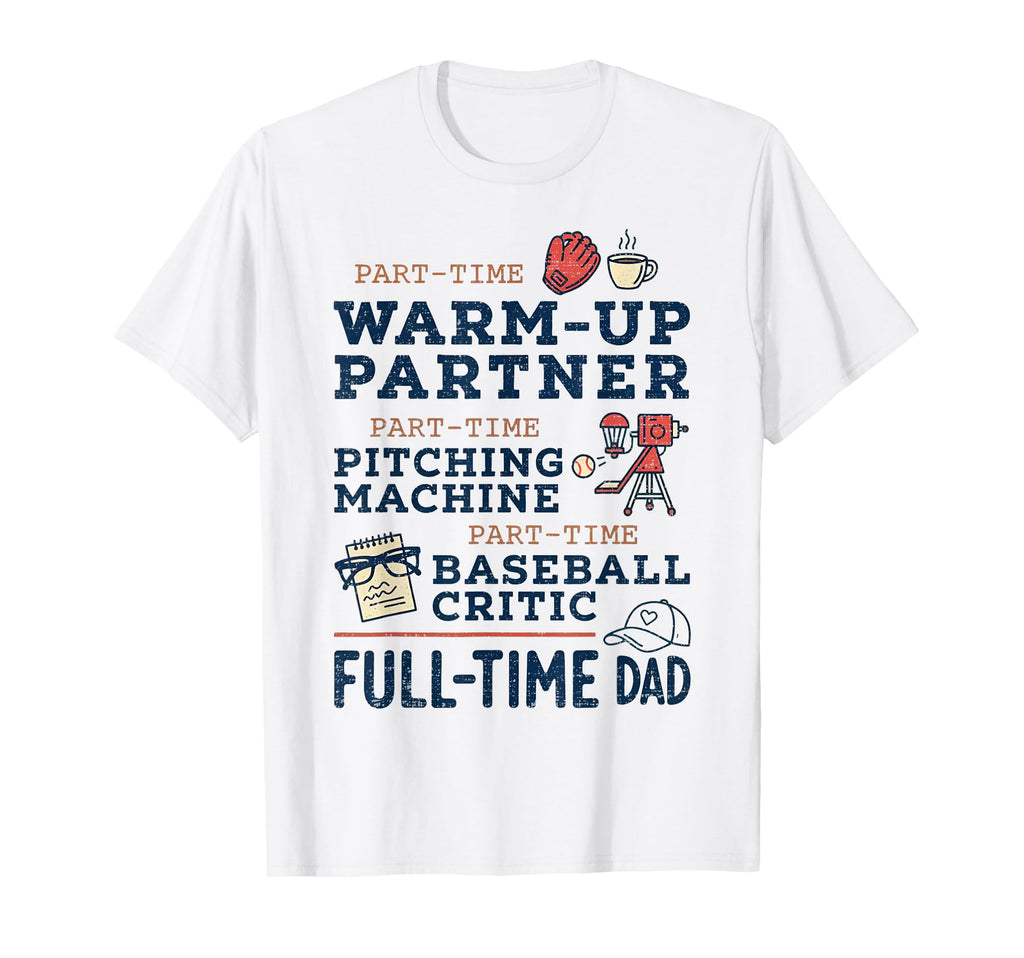 Full Time Dad Baseball Coach Funny T-Shirt - Fun Novelty Design Men Women - T-Shirt, Sweatshirt, Hoodie