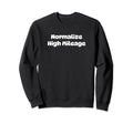 Normalize High Mileage Funny Y2K Sweatshirt - Streetwear Style for Adults - T-Shirt, Sweatshirt, Hoodie