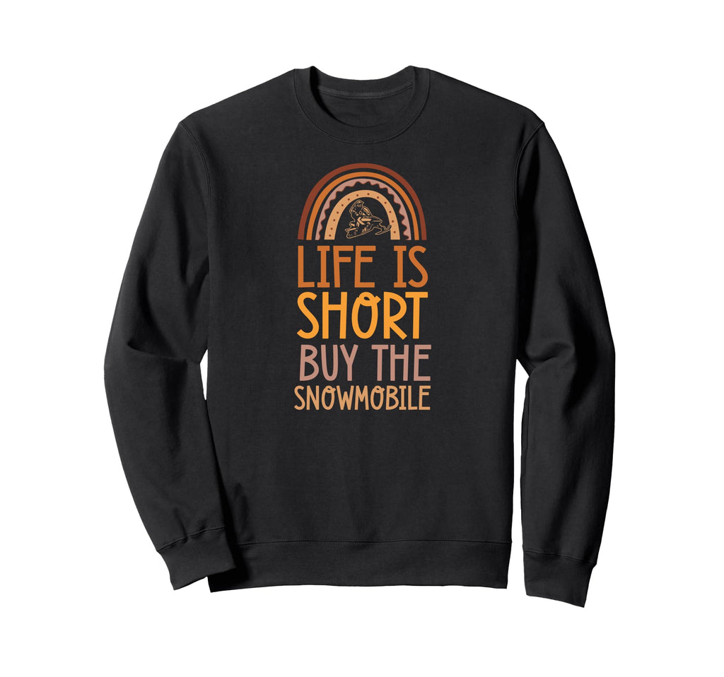 Life Is Short Buy Snowmobile Bohemian Sweatshirt - Unique Graphic Unisex - T-Shirt, Sweatshirt, Hoodie