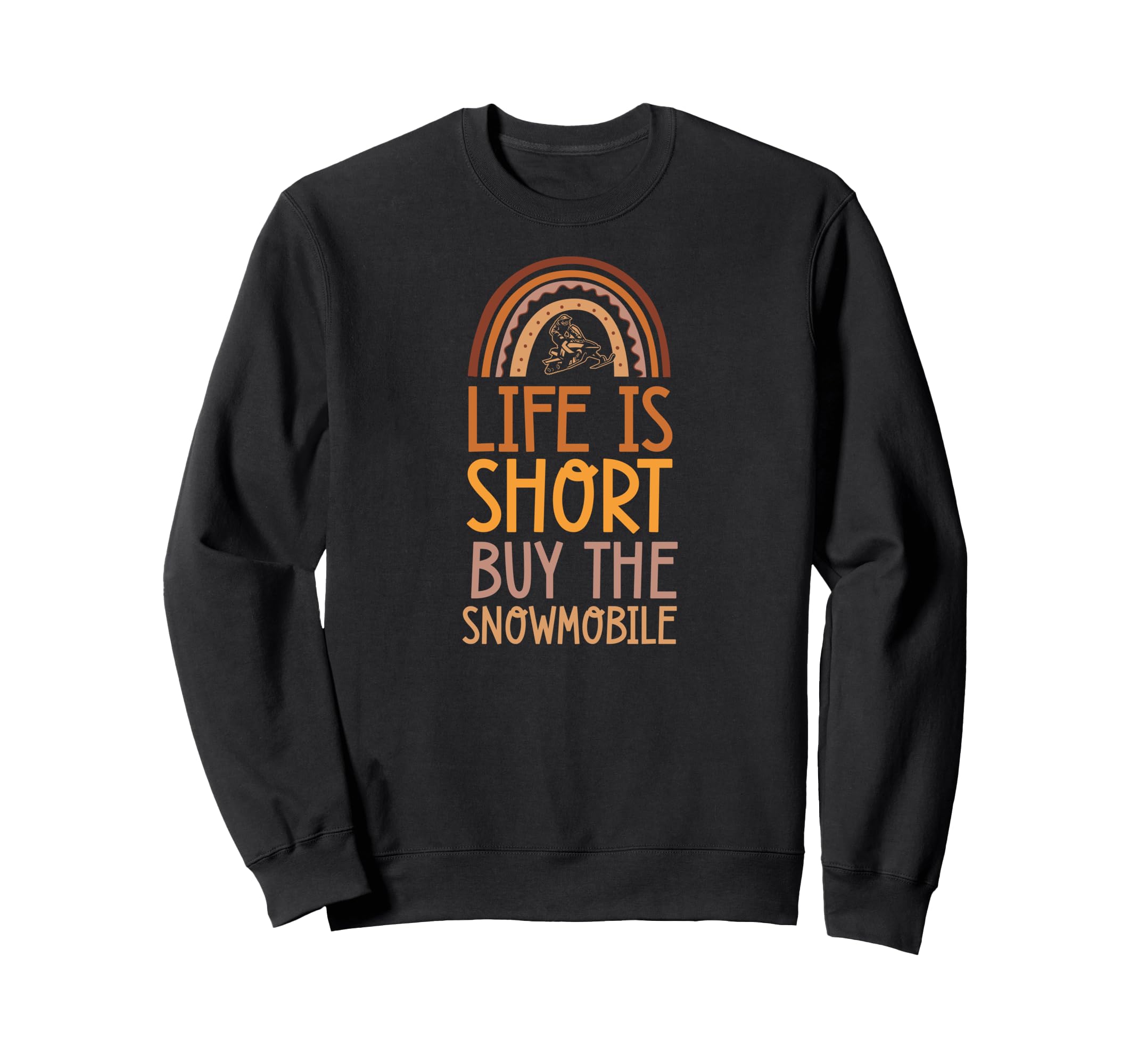 Life Is Short Buy Snowmobile Bohemian Sweatshirt - Unique Graphic Unisex - T-Shirt, Sweatshirt, Hoodie