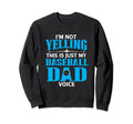 Im Not Yelling This Is My Baseball Sweatshirt - Custom Art Print Men Women - T-Shirt, Sweatshirt, Hoodie