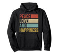 Peace Love Happiness Hoodie - Custom Art Print Men Women - T-Shirt, Sweatshirt, Hoodie