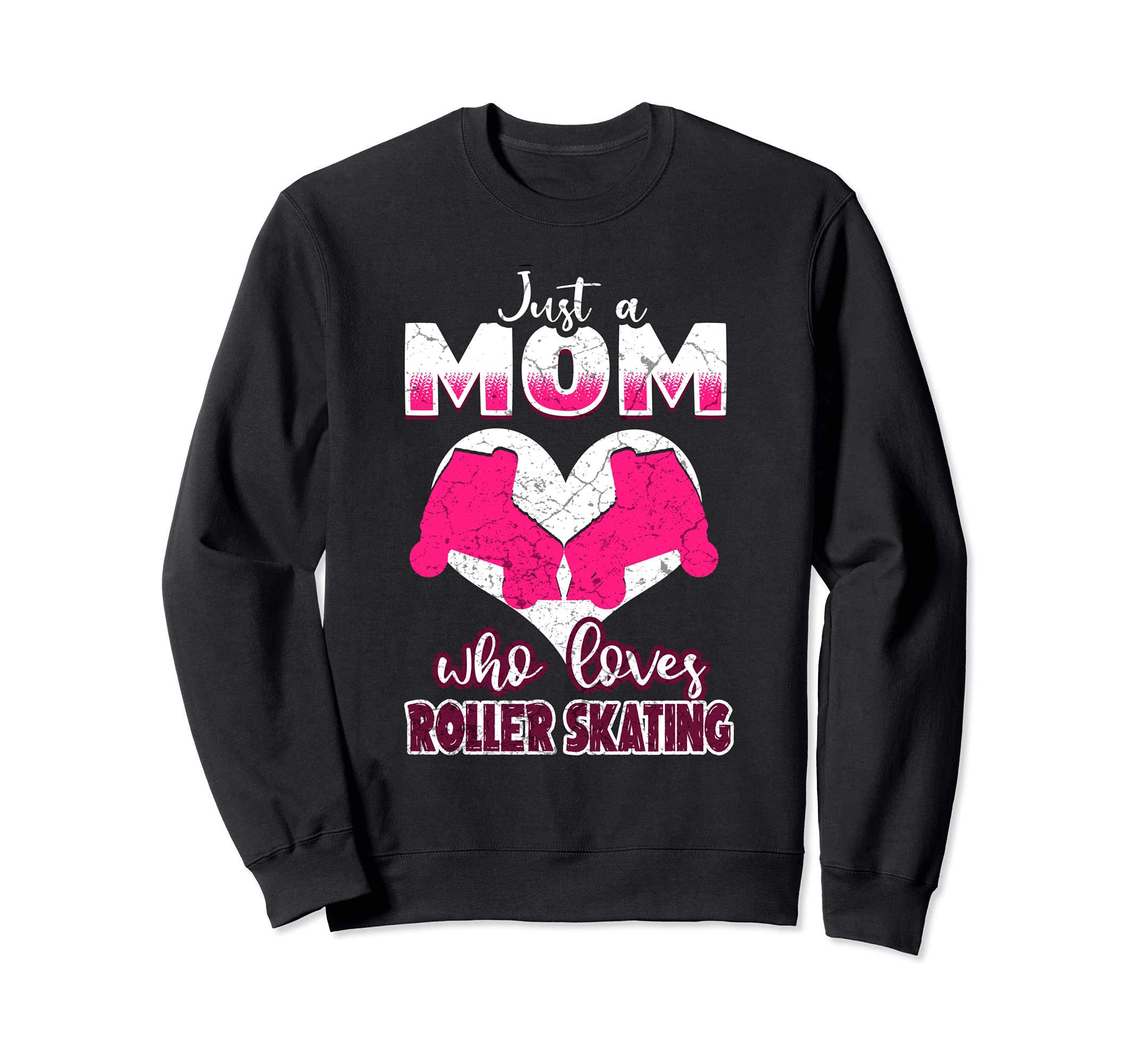 Just Mom Who Loves Roller Skating Funny Sweatshirt - Graphic Print Unisex - T-Shirt, Sweatshirt, Hoodie