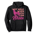 Roller Skating Skate 1970S Why Walk Hoodie - Fun Novelty Design for Adults - T-Shirt, Sweatshirt, Hoodie