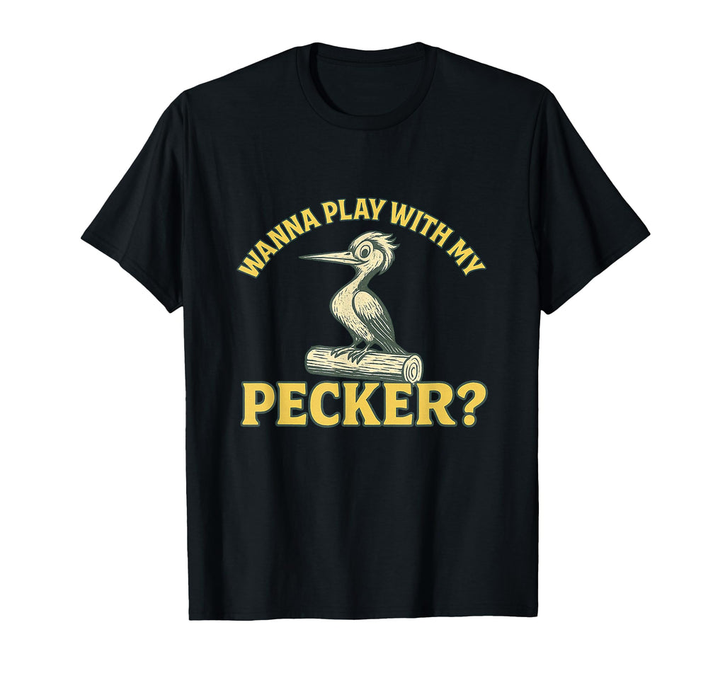 Wanna Play My Pecker Funny Dirty T-Shirt - Aesthetic Graphic Unisex - T-Shirt, Sweatshirt, Hoodie