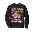 My Favorite People Call Me Nanny Sweatshirt - Streetwear Style Unisex - T-Shirt, Sweatshirt, Hoodie