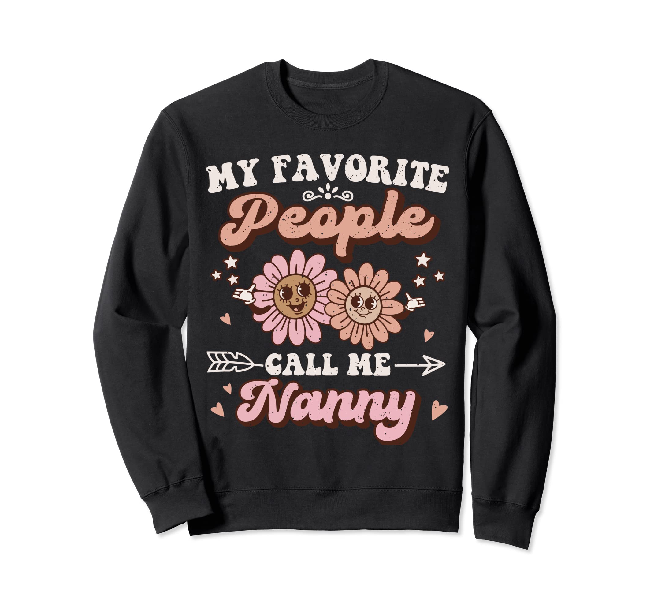 My Favorite People Call Me Nanny Sweatshirt - Streetwear Style Unisex - T-Shirt, Sweatshirt, Hoodie