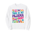 Hippie This Is My Pajama Groovy Sweatshirt - Casual Everyday Wear Men Women - T-Shirt, Sweatshirt, Hoodie
