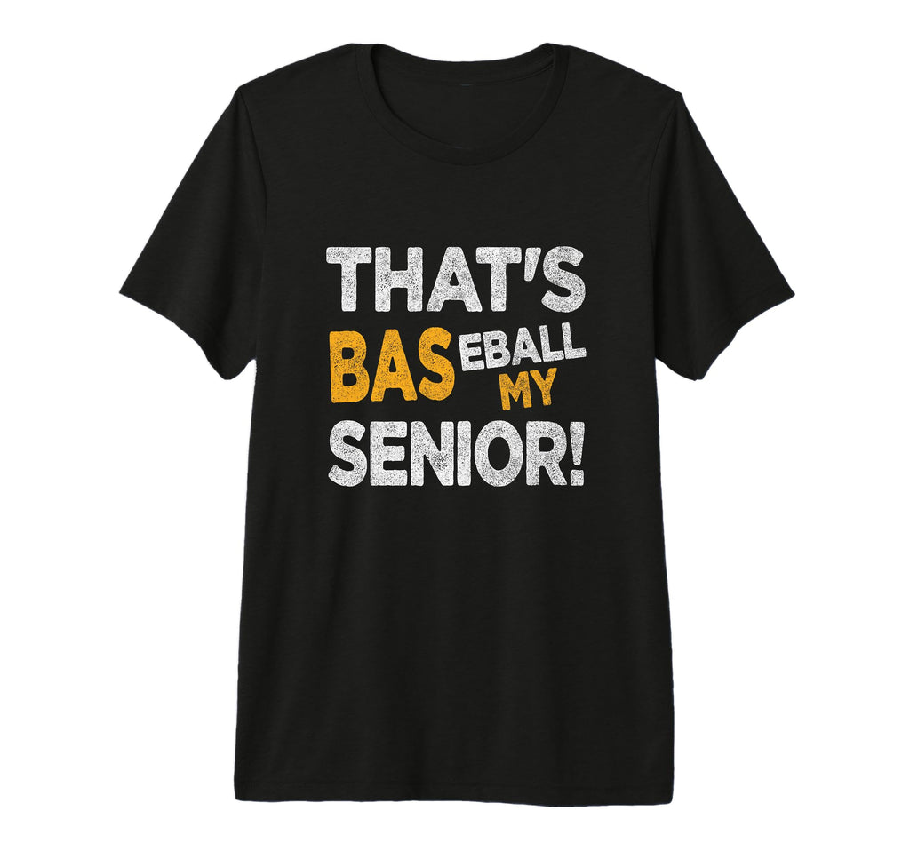Thats My Baseball Senior Dad 2025 T-Shirt - Novelty Apparel for Adults - T-Shirt, Sweatshirt, Hoodie