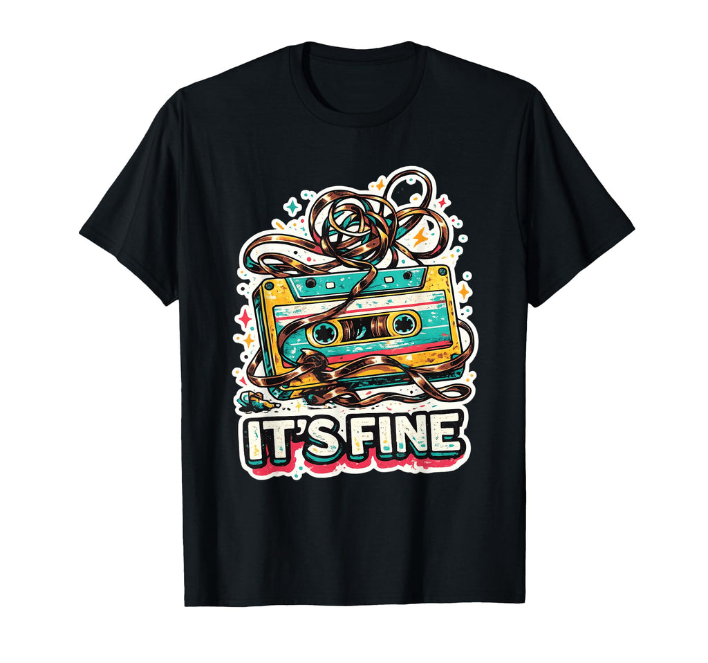 Funny Its Fine Sarcastic Cassette T-Shirt - Aesthetic Graphic Men Women - T-Shirt, Sweatshirt, Hoodie