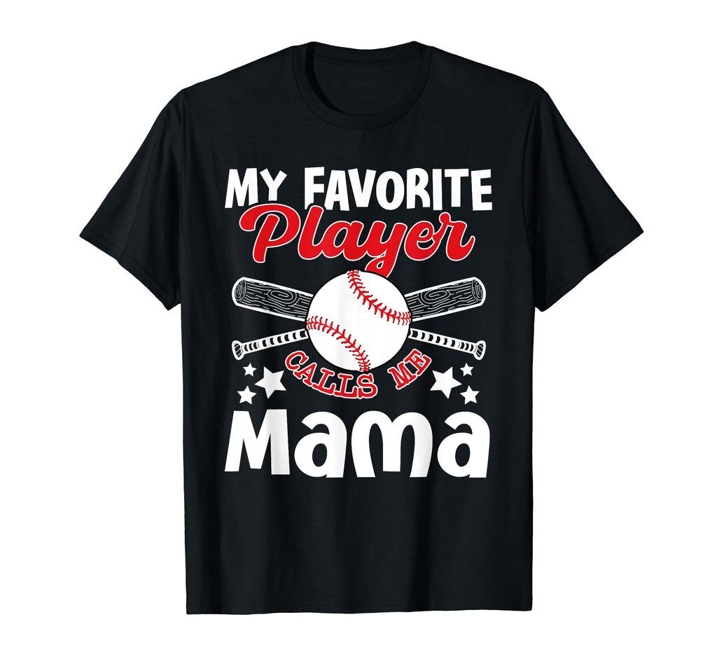 Mothers Day Baseball Mama My Favorite T-Shirt - Novelty Apparel Unisex - T-Shirt, Sweatshirt, Hoodie