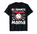 Mothers Day Baseball Mama My Favorite T-Shirt - Novelty Apparel Unisex - T-Shirt, Sweatshirt, Hoodie
