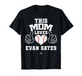 This Mom Loves Evan Gates Prospect T-Shirt - Trendy Graphic Unisex - T-Shirt, Sweatshirt, Hoodie
