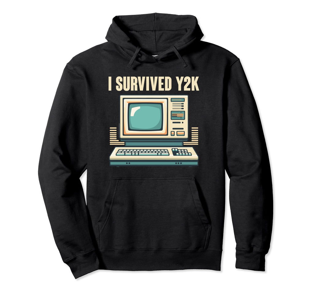 I Survived Y2K Computer Funny Year Hoodie - Fun Novelty Design Men Women - T-Shirt, Sweatshirt, Hoodie