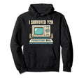I Survived Y2K Computer Funny Year Hoodie - Fun Novelty Design Men Women - T-Shirt, Sweatshirt, Hoodie