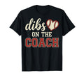 Dibs Coach Baseball Player Father T-Shirt - Trendy Graphic Unisex - T-Shirt, Sweatshirt, Hoodie