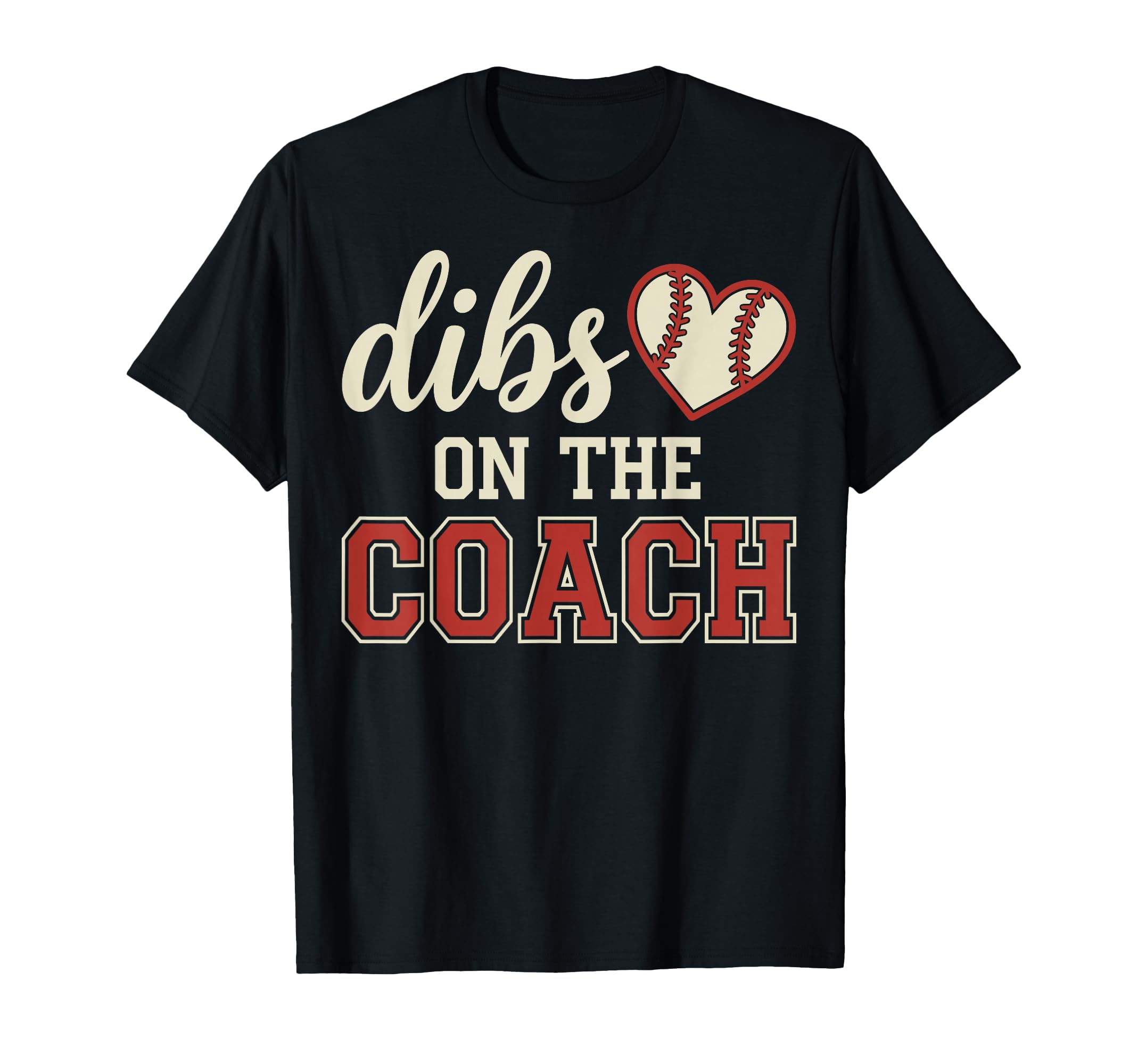 Dibs Coach Baseball Player Father T-Shirt - Trendy Graphic Unisex - T-Shirt, Sweatshirt, Hoodie