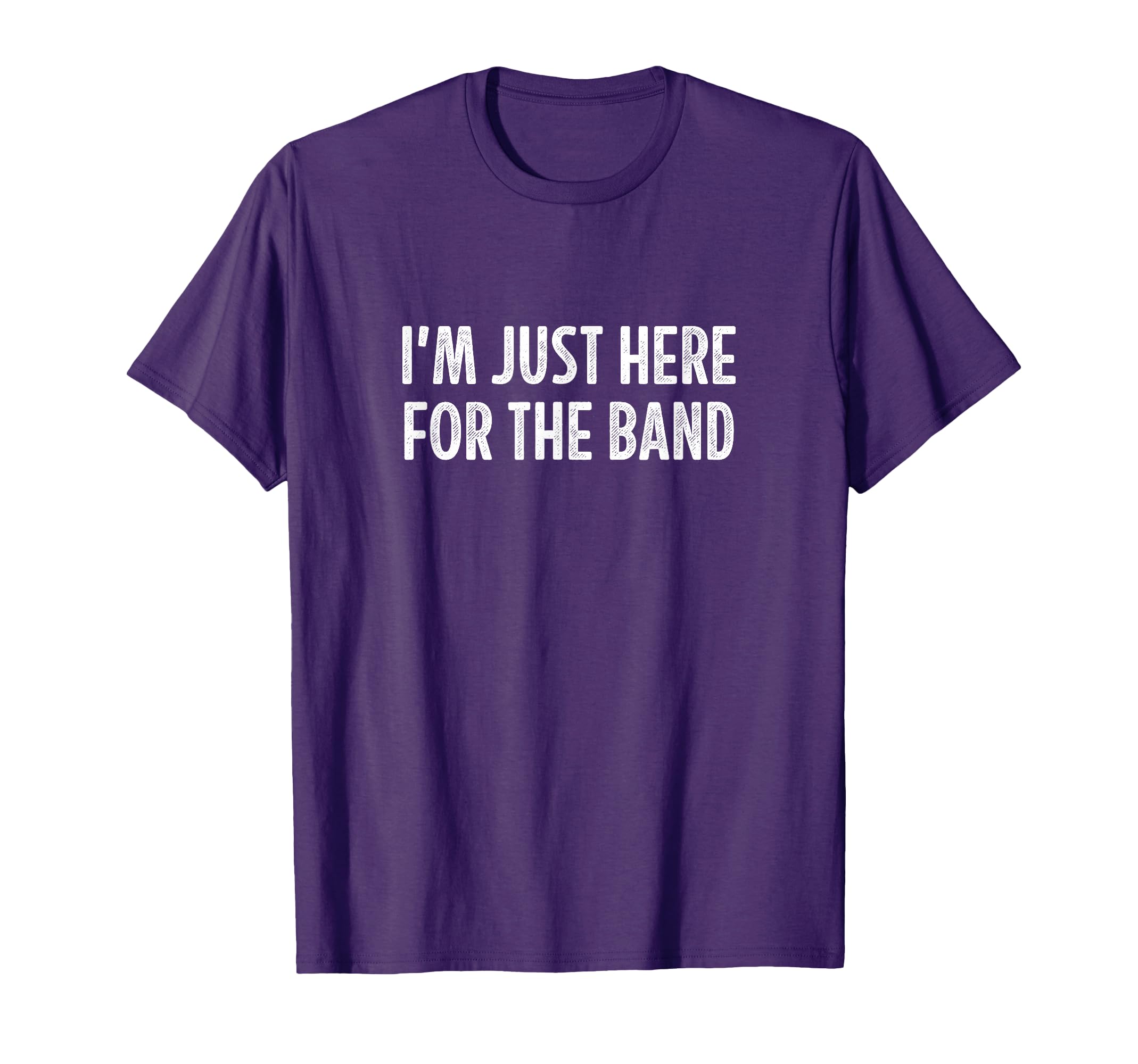 Im Just Here Band T-Shirt - Custom Art Print Unisex - T-Shirt, Sweatshirt, Hoodie