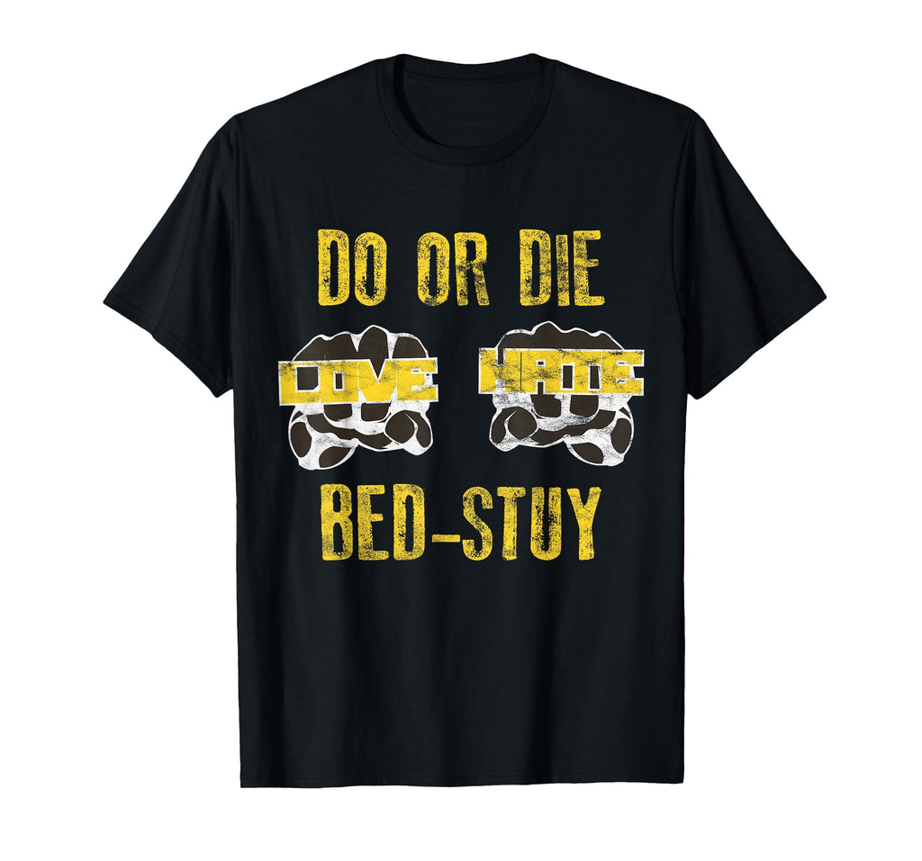 Do Or Die Bed Stuy Hip Hop T-Shirt - Trendy Graphic for Adults - T-Shirt, Sweatshirt, Hoodie