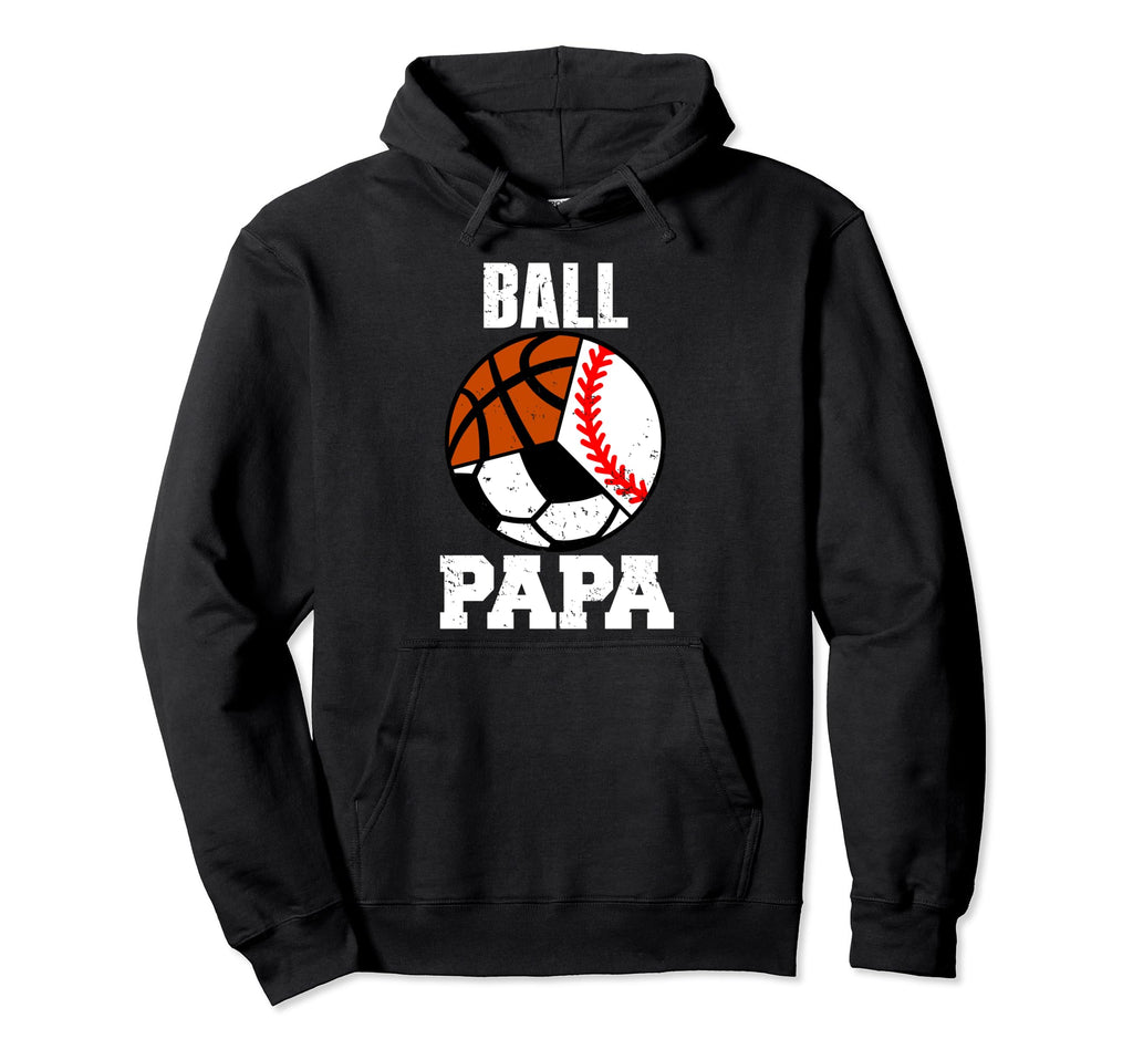 Ball Papa Funny Baseball Soccer Hoodie - Novelty Apparel Men Women - T-Shirt, Sweatshirt, Hoodie