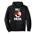 Ball Papa Funny Baseball Soccer Hoodie - Novelty Apparel Men Women - T-Shirt, Sweatshirt, Hoodie