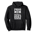 Proud Mom Baseball 2023 Senior Hoodie - Aesthetic Graphic Men Women - T-Shirt, Sweatshirt, Hoodie