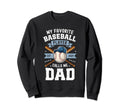 My Favorite Baseball Player Calls Me Dad Sweatshirt - Graphic Print Unisex - T-Shirt, Sweatshirt, Hoodie