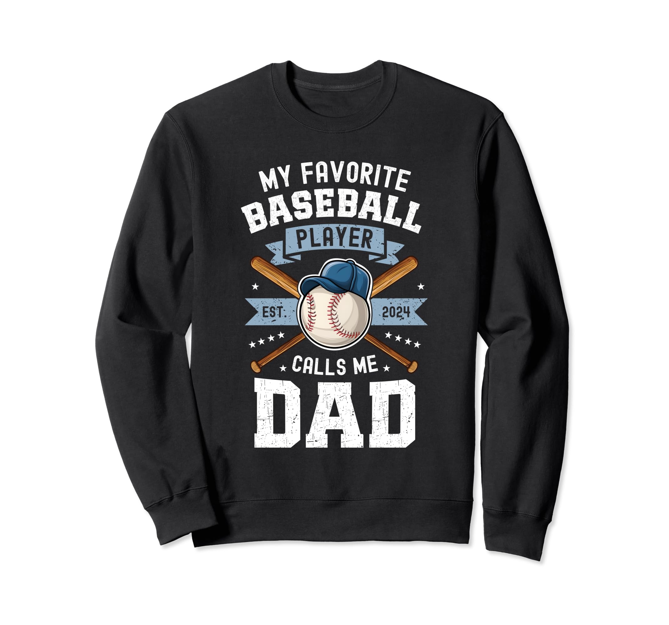 My Favorite Baseball Player Calls Me Dad Sweatshirt - Graphic Print Unisex - T-Shirt, Sweatshirt, Hoodie