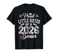 Proud Little Sister 2026 Senior Baseball T-Shirt - Novelty Apparel Unisex - T-Shirt, Sweatshirt, Hoodie