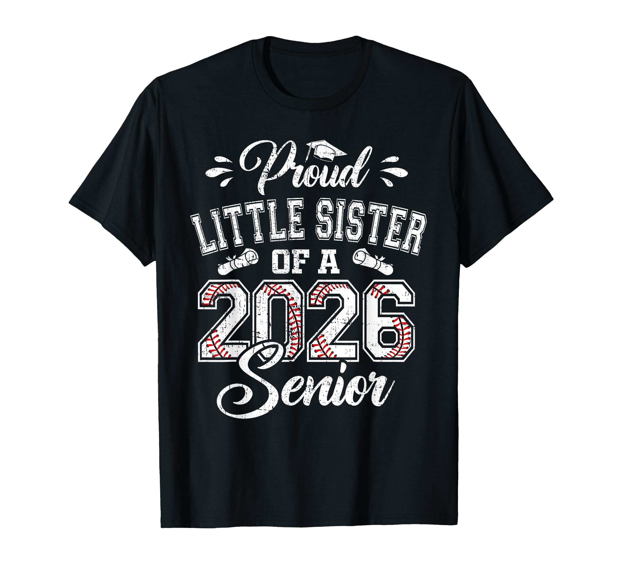 Proud Little Sister 2026 Senior Baseball T-Shirt - Novelty Apparel Unisex - T-Shirt, Sweatshirt, Hoodie