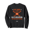 My House Alex Dickerson Fans San Sweatshirt - Trendy Graphic Men Women - T-Shirt, Sweatshirt, Hoodie