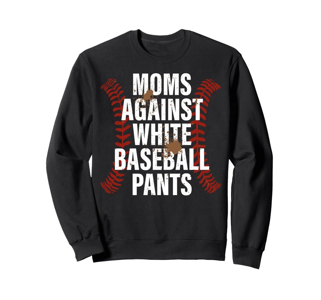Baseball Mom Funny Moms Against Sweatshirt - Aesthetic Graphic Unisex - T-Shirt, Sweatshirt, Hoodie