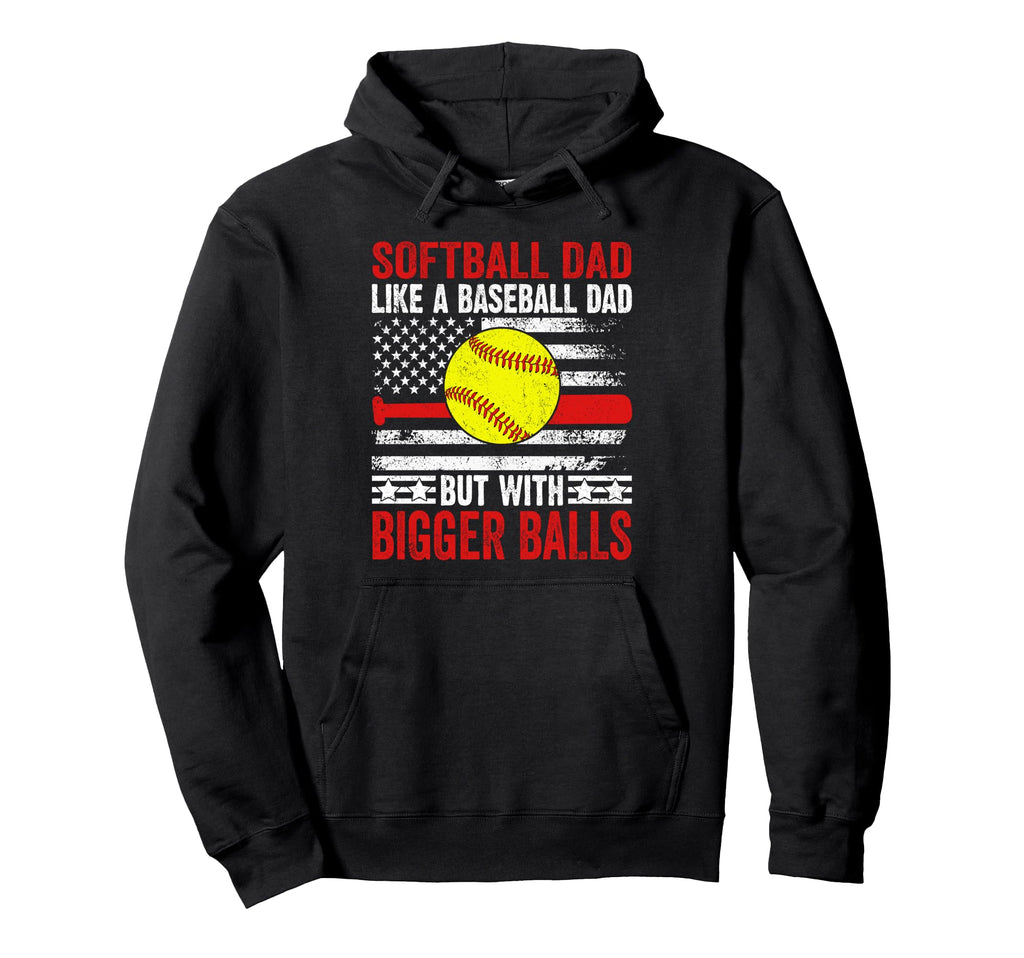 Funny Softball Dad Like Baseball Dad Us Hoodie - Novelty Apparel Unisex - T-Shirt, Sweatshirt, Hoodie