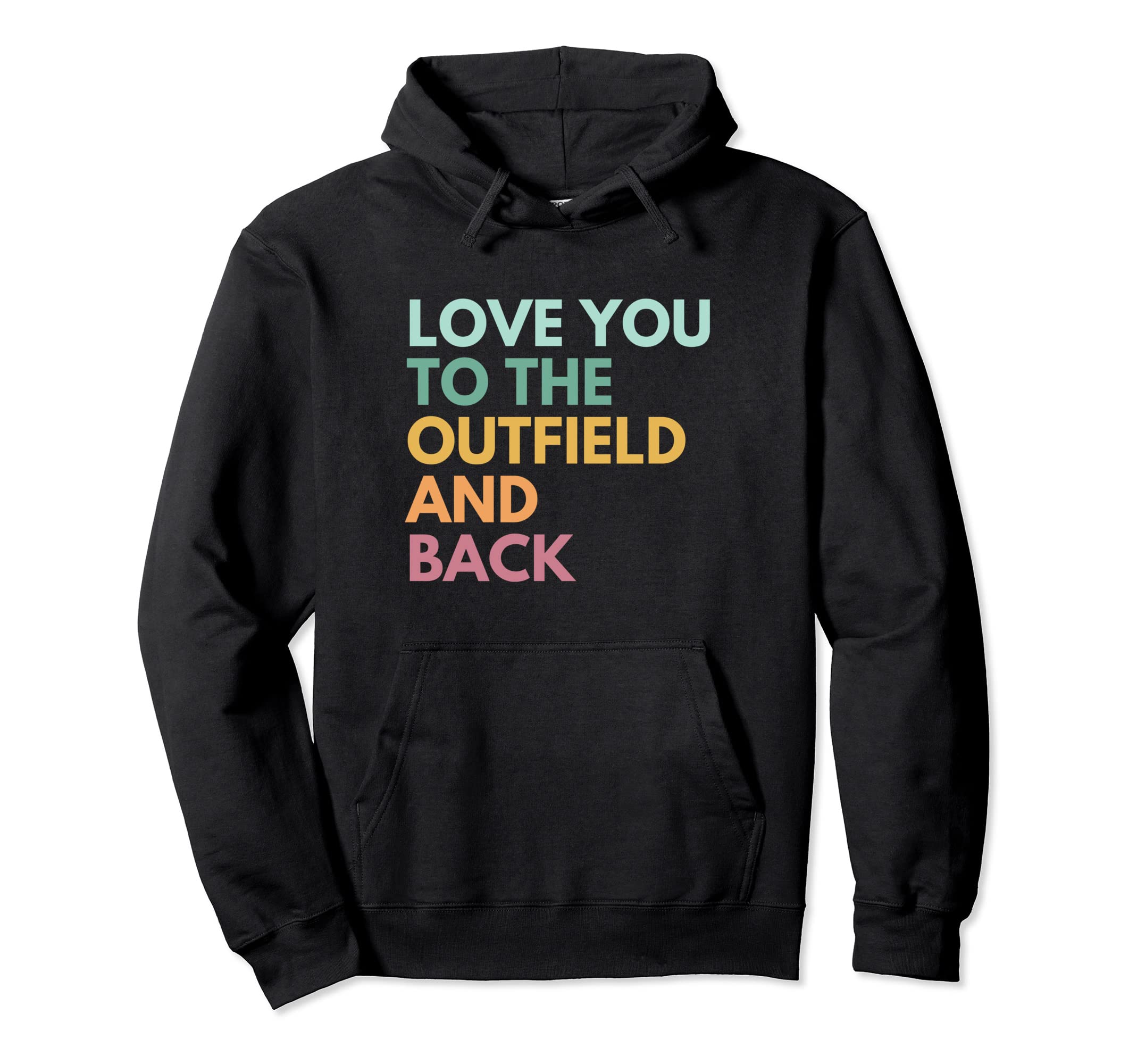 Love You To Outfield And Back Baseball Hoodie - Unique Graphic for Adults - T-Shirt, Sweatshirt, Hoodie