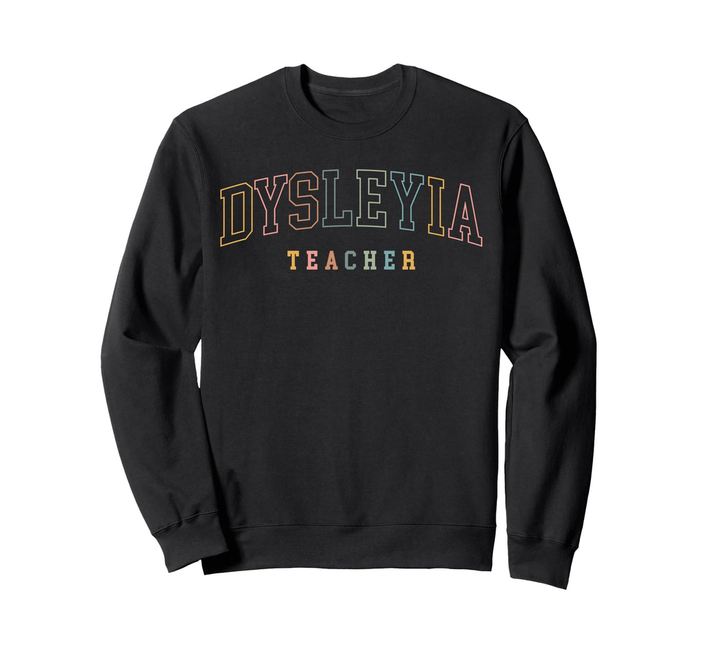 Dysleyia Teacher Boho Colors Sweatshirt - Unique Graphic Unisex - T-Shirt, Sweatshirt, Hoodie