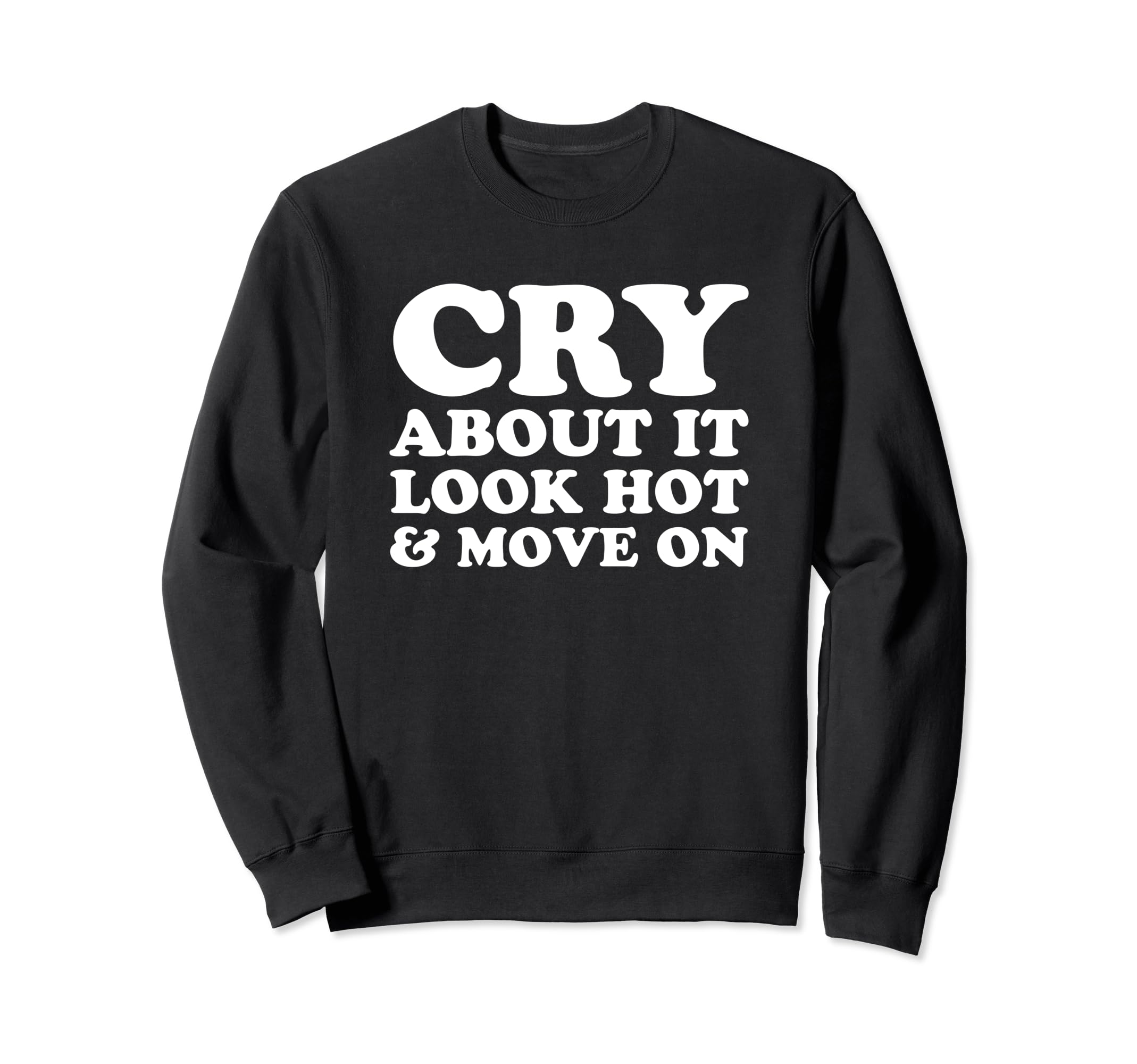 Cry About It Hot Move Funny Y2K Sweatshirt - Graphic Print for Adults - T-Shirt, Sweatshirt, Hoodie