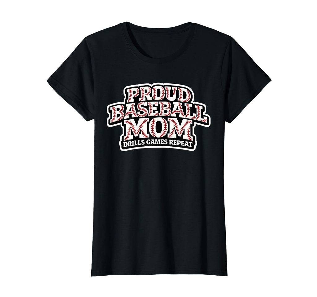Proud Baseball Mom Shirts Drills Games T-Shirt - Streetwear Style Unisex - T-Shirt, Sweatshirt, Hoodie