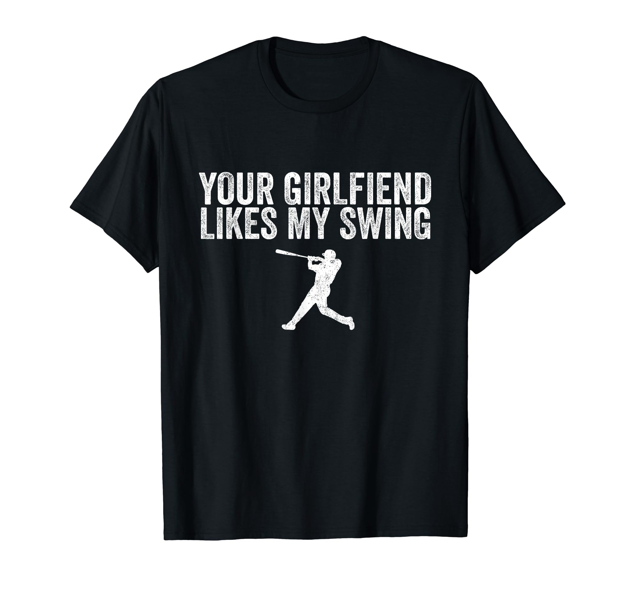 Your Girlfriend Likes My Swing Funny T-Shirt - Custom Art Print for Adults - T-Shirt, Sweatshirt, Hoodie