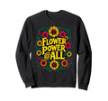 Flower Power Costume Sweatshirt - Novelty Apparel Men Women - T-Shirt, Sweatshirt, Hoodie