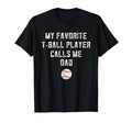 Tball Dad From Son My Favorite Player Calls T-Shirt - Graphic Print Unisex - T-Shirt, Sweatshirt, Hoodie