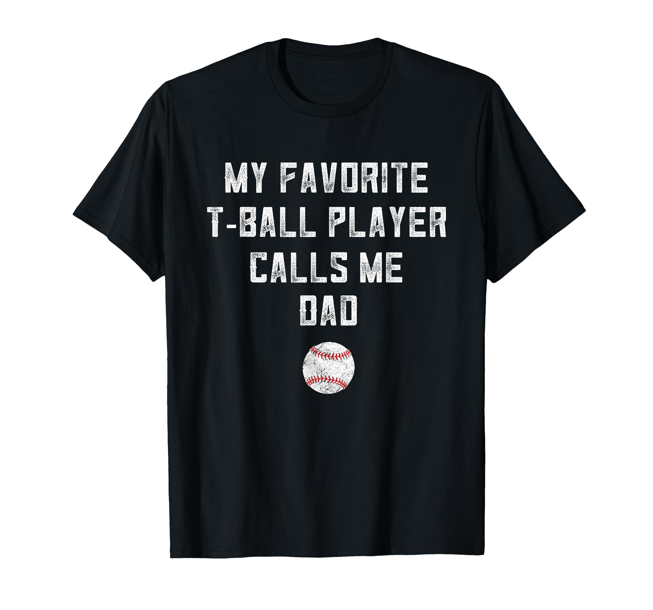 Tball Dad From Son My Favorite Player Calls T-Shirt - Graphic Print Unisex - T-Shirt, Sweatshirt, Hoodie
