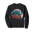 T Ball Dad Baseball Fathers Day Sweatshirt - Streetwear Style for Adults - T-Shirt, Sweatshirt, Hoodie