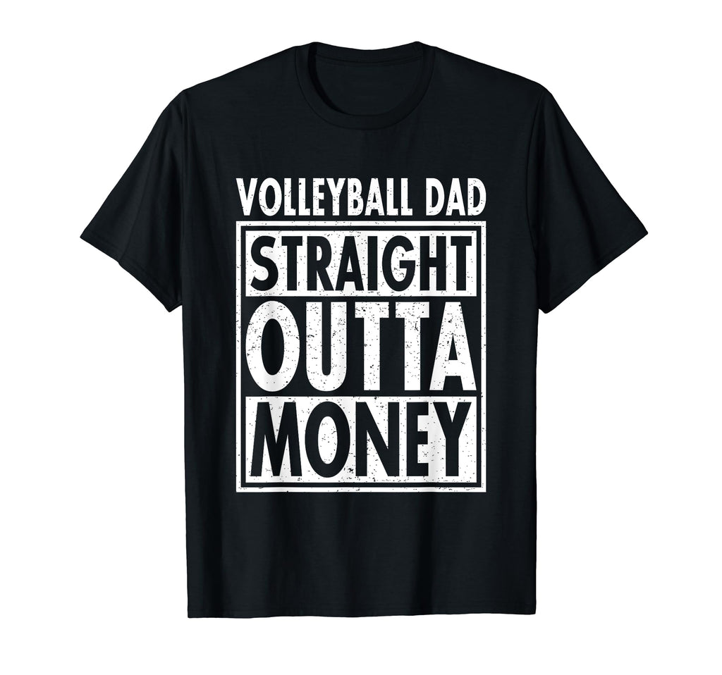 Volleyball Dad Straight Outta T-Shirt - Casual Everyday Wear Men Women - T-Shirt, Sweatshirt, Hoodie