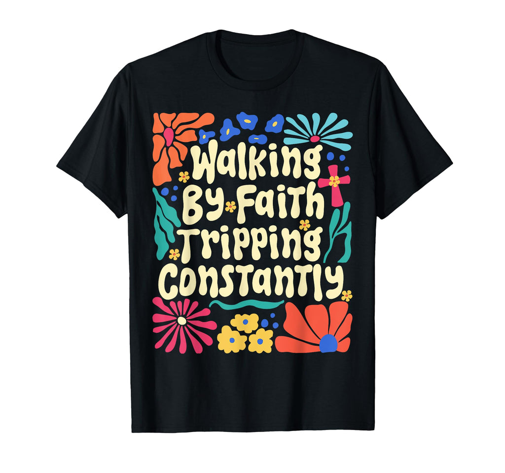 Walking Faith Tripping Constantly Boho T-Shirt - Trendy Graphic for Adults - T-Shirt, Sweatshirt, Hoodie