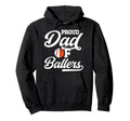 Proud Dad Ballers Baseball Basketball Hoodie - Streetwear Style Men Women - T-Shirt, Sweatshirt, Hoodie