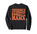 Somebodys Loudmouth Baseball Mama Sweatshirt - Unique Graphic for Adults - T-Shirt, Sweatshirt, Hoodie