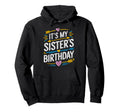 Its My Sisters Birthday Boho Nostalgia Hoodie - Minimalist Print for Adults - T-Shirt, Sweatshirt, Hoodie