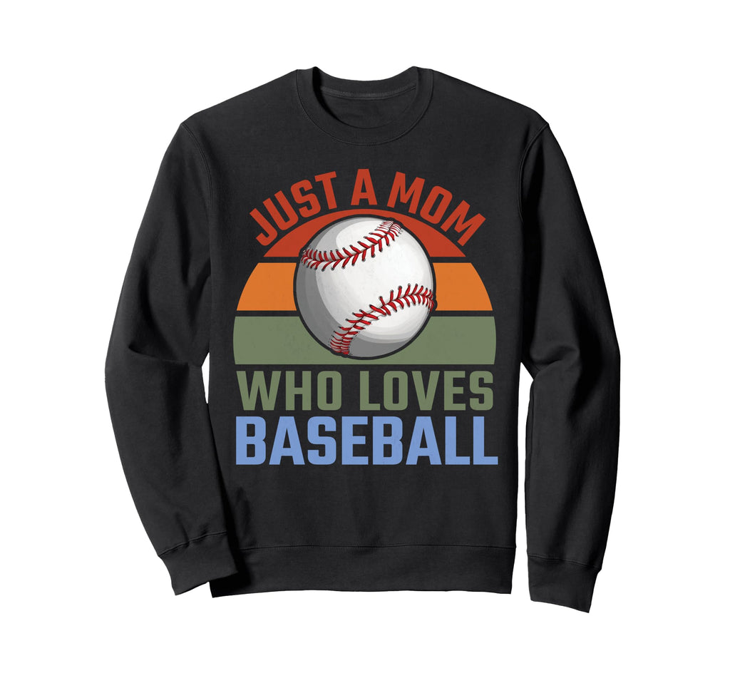 Just Mom Who Loves Baseball Sweatshirt - Aesthetic Graphic for Adults - T-Shirt, Sweatshirt, Hoodie
